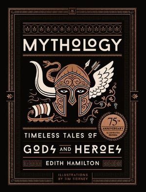 MYTHOLOGY (75TH. ANNIVERSARY ILLUSTRATED EDITION)