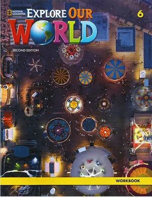 EXPLORE OUR WORLD 6 WORKBOOK