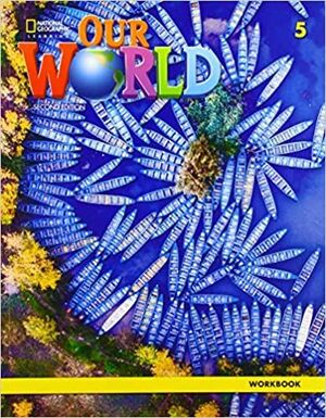 OUR WORLD BRE 5 WORKBOOK