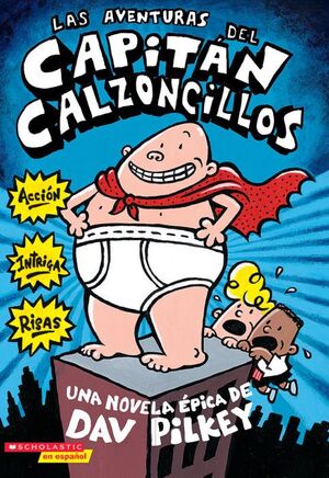 AVENTURAS DEL CAPITÁN CALZONCILLOS, LAS