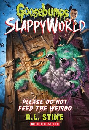 GOOSEBUMPS SLAPPYWORLD 4 PLEASE DO NOT FEED THE WEIRDO