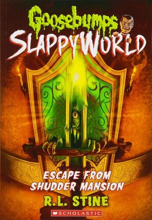 GOOSEBUMPS SLAPPYWORLD 5 ESCAPE FROM SHUDDER MANSION