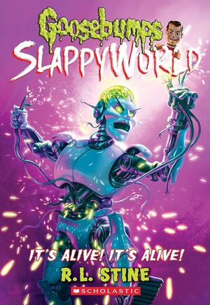 GOOSEBUMPS SLAPPYWORLD 7: IT'S ALIVE! IT'S ALIVE!