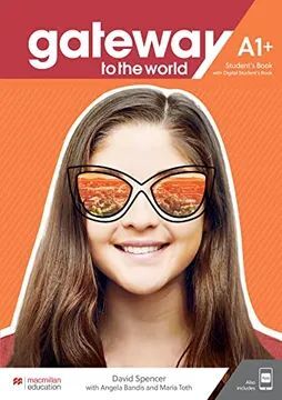 GATEWAY TO THE WORLD A1+ STUDENT´S BOOK WITH STUDENTS APP AND DIGITAL STUDENTS BOOK