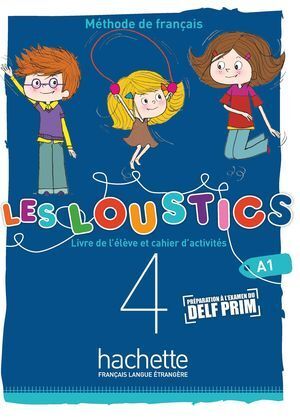 LES LOUSTICS 4. LIVRE DE L'ÉLÈVE ET CAHIER D'ACTIVITÉS A1