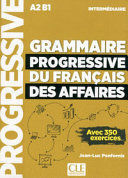 GRAMMAIRE PROGRESSIVE DU FRANÇAIS DES AFFAIRES A2-B1