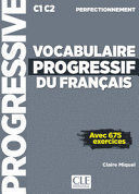 VOCABULAIRE PROGRESSIF DU FRANÇAIS C1-C2 PERFECTIONNEMENT