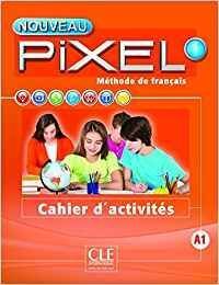 NOUVEAU PIXEL 1 NIVEAU A1 CAHIER D´ACTIVITES