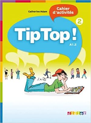 TIP TOP! 2 CAHIER D'ACTIVITÉS