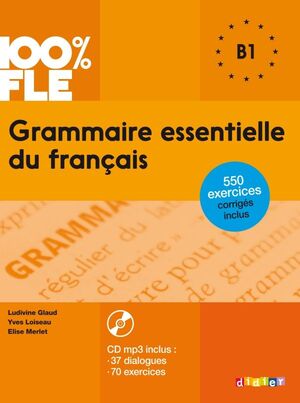 100% FLE  GRAMMAIRE ESSENTIELLE DU FRANÇAIS B1