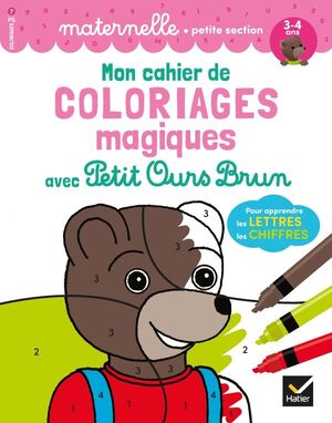 MON CAHIER DE COLORIAGES MAGIQUES AVEC PETIT OURS BRUN - PS LETTRES ET CHIFFRES