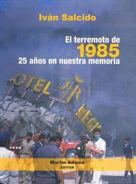 TERREMOTO DE 1985, 25 AÑOS EN NUESTRA MEMORIA