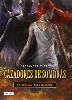 CAZADORES DE SOMBRAS 6. CIUDAD DEL FUEGO CELESTIAL