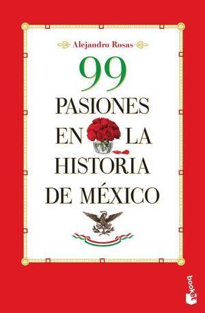 99 PASIONES EN LA HISTORIA DE MÉXICO