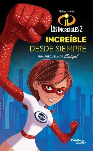 INCREÍBLES, LOS 2. ELASTIGIRL. INCREÍBLE DESDE SIEM