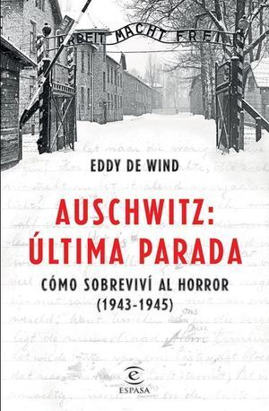 AUSCHWITZ, ÚLTIMA PARADA