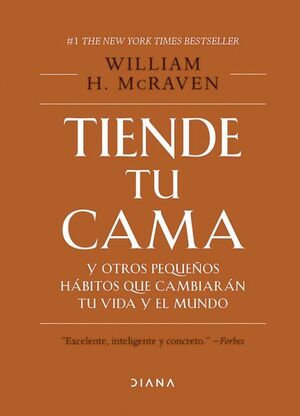 TIENDE TU CAMA Y OTROS PEQUEÑOS HÁBITOS QUE CAMBIARÁN TU VIDA Y EL MUNDO