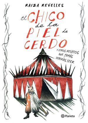 CHICO DE LA PIEL DE CERDO Y OTROS RELATOS QUE JAMÁS DEBERÍAS LEER, EL