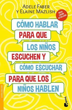 CÓMO HABLAR PARA QUE LOS NIÑOS ESCUCHEN Y CÓMO ESCUCHAR PARA QUE LOS NIÑOS HABLEN