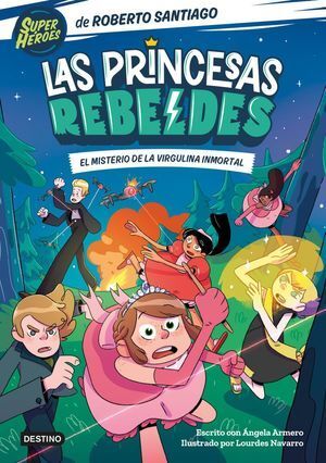 PRINCESAS REBELDES 1, LAS. EL MISTERIO DE LA VIRGULINA INMORTAL