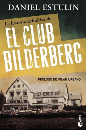 HISTORIA DEFINITIVA DEL CLUB BILDERBERG, LA