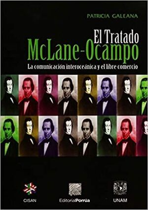 TRATADO MCLANE-OCAMPO LA COMUNICACIÓN INTEROCEÁNICA Y EL LIBRE COMERCIO, EL