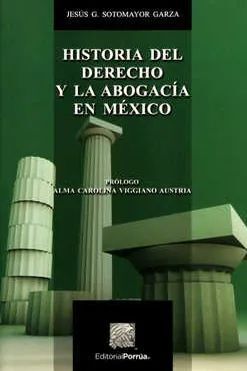 HISTORIA DEL DERECHO Y LA ABOGACÍA EN MÉXICO