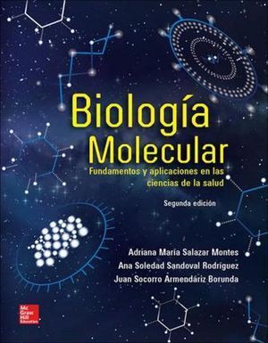 BIOLOGIA MOLECULAR. FUNDAMENTOS Y APLICACIONES EN LAS CIENCIAS DE LA SALUD