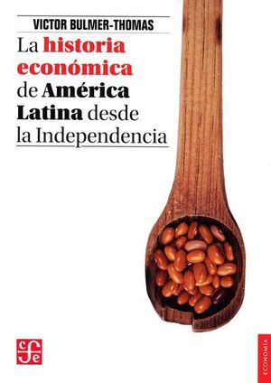 HISTORIA ECONÓMICA DE AMÉRICA LATINA DESDE LA INDEPENDENCIA, LA