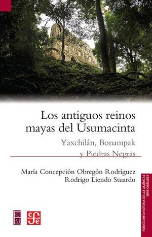 ANTIGUOS REINOS MAYAS DEL USUMACINTA, LOS