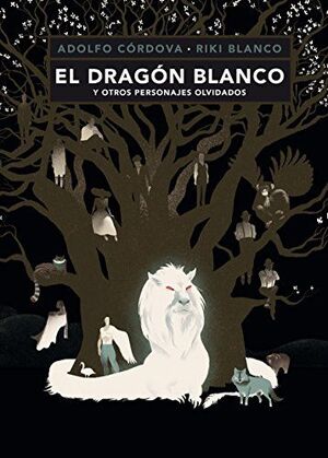 DRAGÓN BLANCO Y OTROS PERSONAJES OLVIDADOS, EL