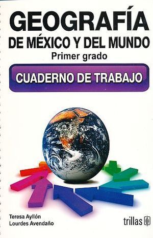 GEOGRAFÍA DE MÉXICO Y DEL MUNDO CUADERNO DE TRABAJA