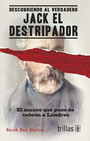 DESCUBRIENDO AL VERDADERO JACK EL DESTRIPADOR