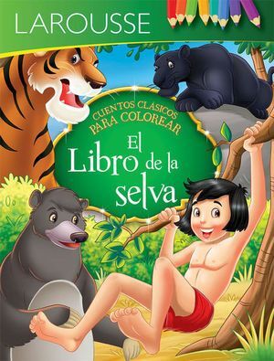 LIBRO DE LA SELVA, EL. CUENTOS CLÁSICOS PARA COLOREAL