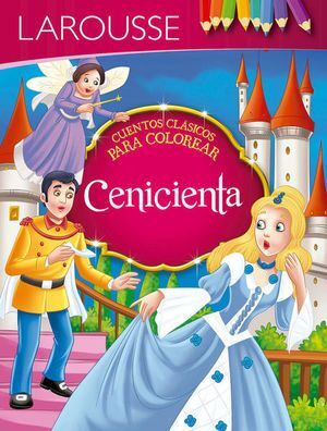 CENICIENTA. CUENTOS CLÁSICOS PARA COLOREAR