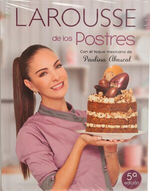 LAROUSSE DE LOS POSTRES CON TOQUE MEXICANO