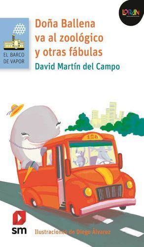 DOÑA BALLENA VA AL ZOOLOGICO Y OTRAS FABULAS / LORAN