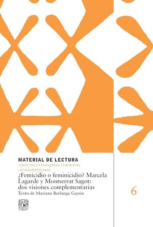 ¿FEMICIDIO O FEMINICIDIO? MARCELA LAGARDE Y MONTSERRAT SAGOT: DOS VISIONES COMPLEMENTARIAS.