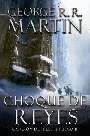 CANCIÓN DE HIELO Y FUEGO II: CHOQUE DE REYES