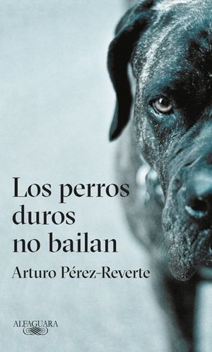 PERROS DUROS NO BAILAN, LOS