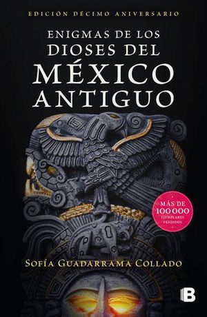 ENIGMAS DE LOS DIOSES DEL MEXICO ANTIGUO