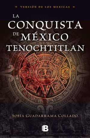 CONQUISTA DE MÉXICO TENOCHTITLÁN, LA