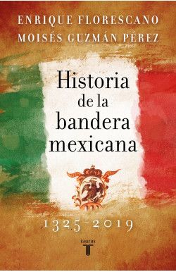 HISTORIA DE LA BANDERA MEXICANA, 1325-2019