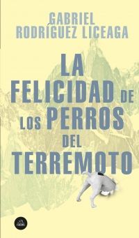 FELICIDAD DE LOS PERROS DEL TERREMOTO, LA