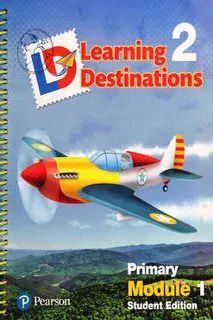 LEARNING DESTINATIONS 2 PRIMARY MODULE 1 STUDENT
