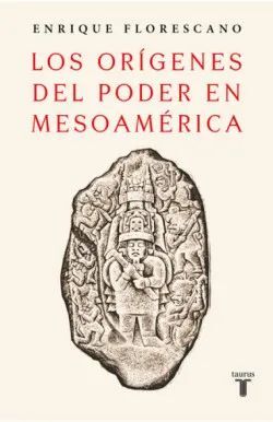 ORÍGENES DEL PODER EN MESOAMÉRICA, LOS