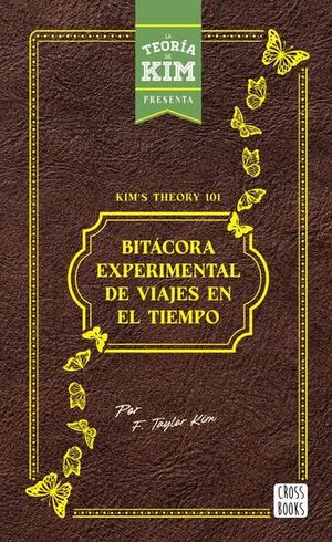 KIM'S THEORY 101: BITÁCORA EXPERIMENTAL DE VIAJES EN EL TIEMPO