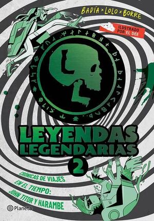 LEYENDAS LEGENDARIAS 2: CRÓNICAS DE VIAJES EN EL TIEMPO