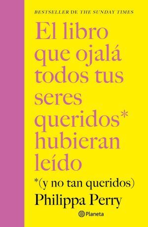 LIBRO QUE OJALÁ TODOS TUS SERES QUERIDOS* HUBIERAN LEÍDO *( Y NO TAN QUERIDOS), EL