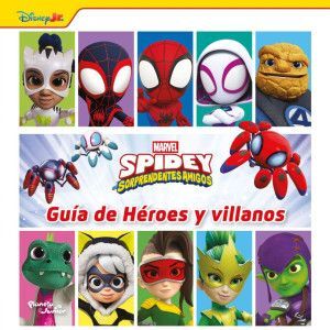 SPIDEY Y SUS SORPRENDENTES AMIGOS. GUÍA DE HÉROES Y VILLANOS